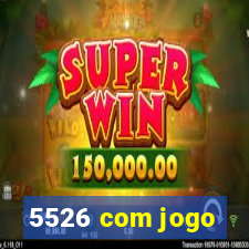 5526 com jogo