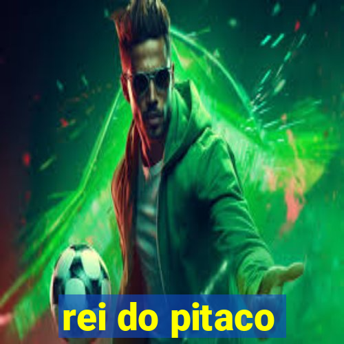 rei do pitaco