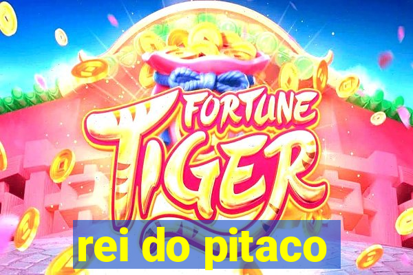 rei do pitaco