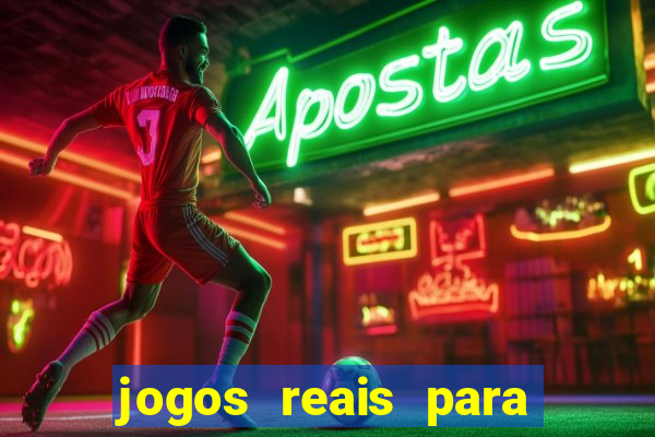 jogos reais para ganhar dinheiro