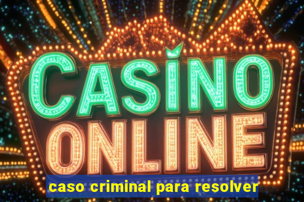 caso criminal para resolver