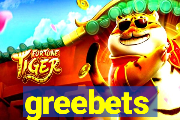 greebets