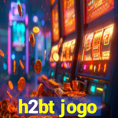 h2bt jogo