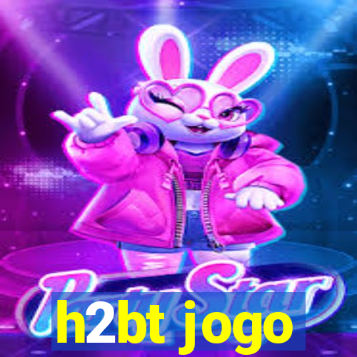 h2bt jogo