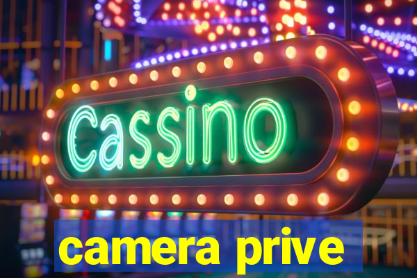 camera prive