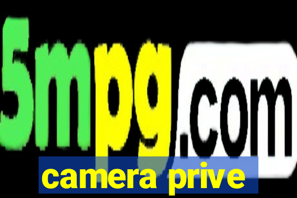 camera prive