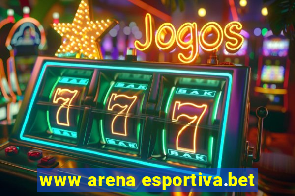 www arena esportiva.bet