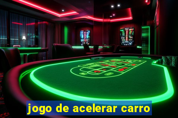 jogo de acelerar carro