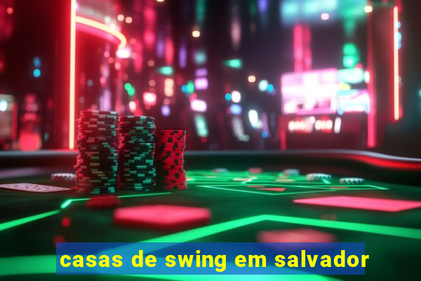 casas de swing em salvador