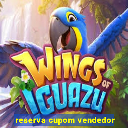 reserva cupom vendedor