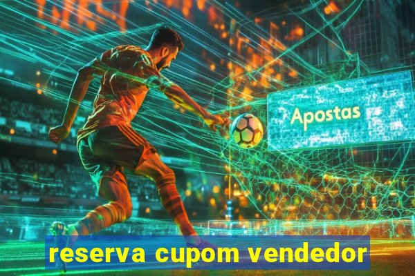 reserva cupom vendedor