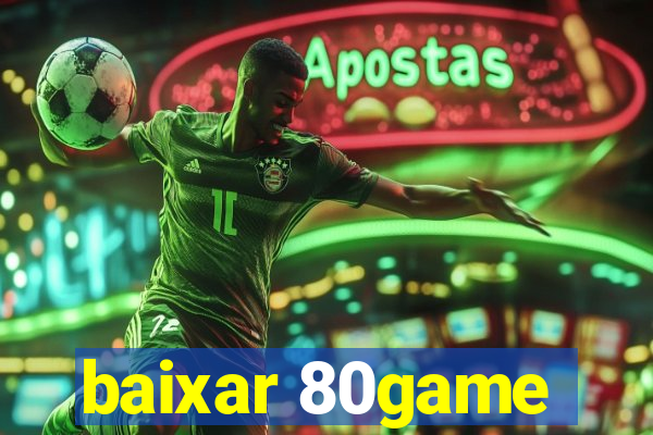 baixar 80game