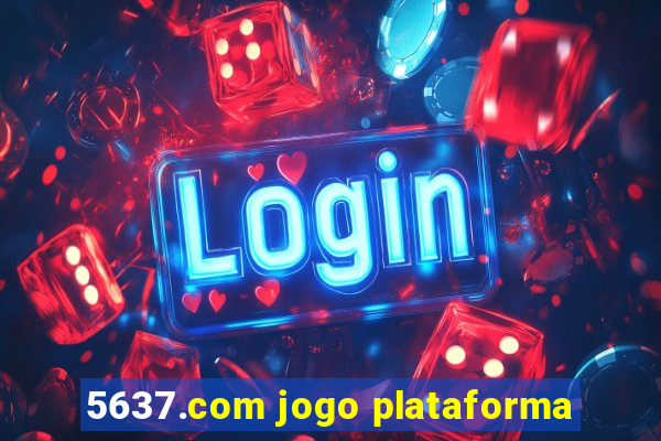 5637.com jogo plataforma