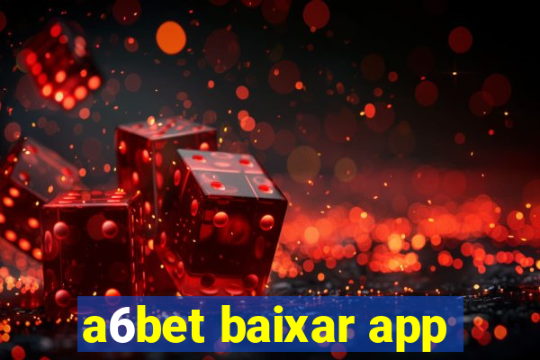 a6bet baixar app