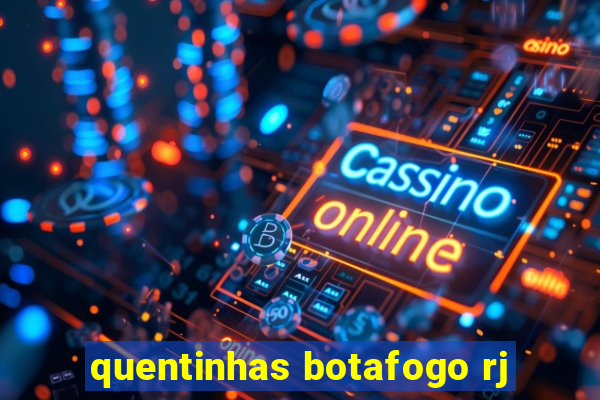 quentinhas botafogo rj