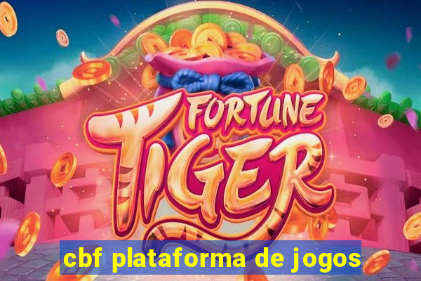 cbf plataforma de jogos