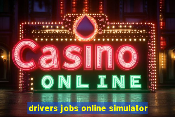 drivers jobs online simulator