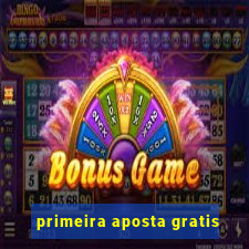 primeira aposta gratis