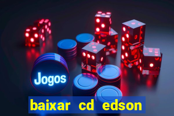 baixar cd edson gomes as 50 melhores