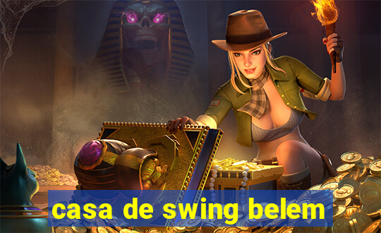 casa de swing belem