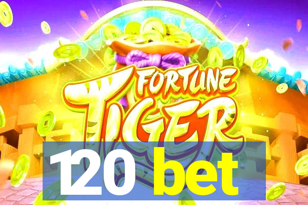 120 bet