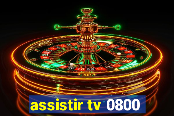 assistir tv 0800