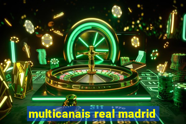 multicanais real madrid