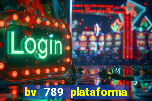 bv 789 plataforma de jogos