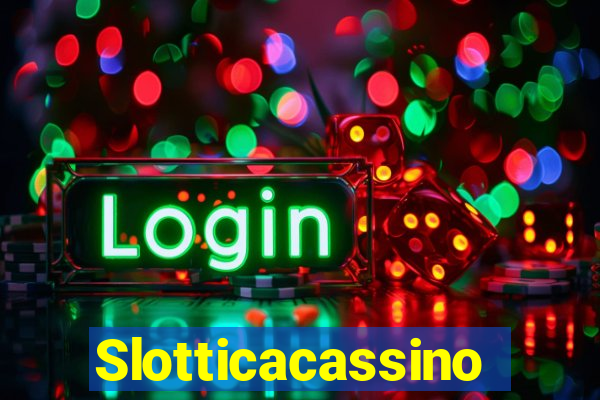 Slotticacassino