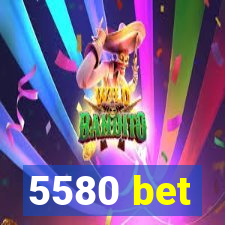 5580 bet