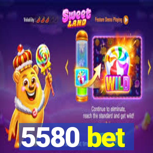 5580 bet