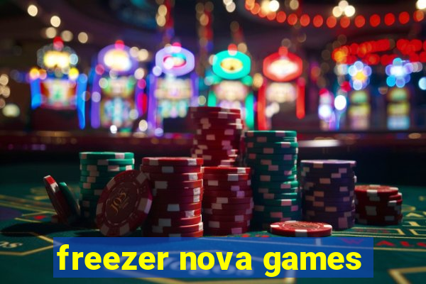 freezer nova games