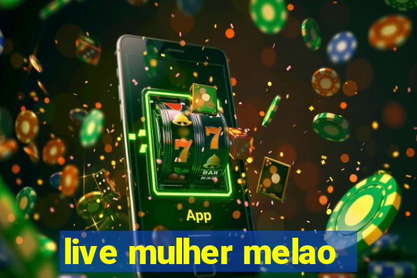 live mulher melao