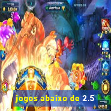 jogos abaixo de 2.5