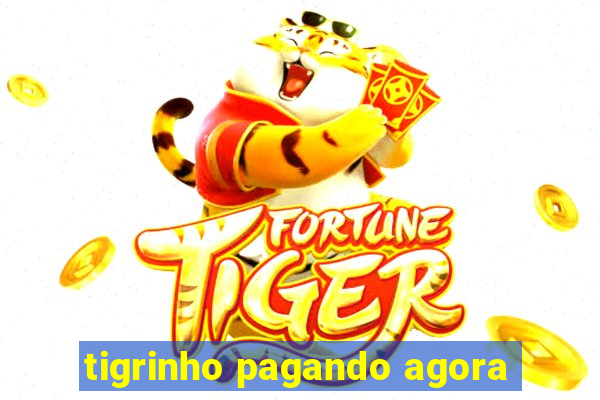 tigrinho pagando agora