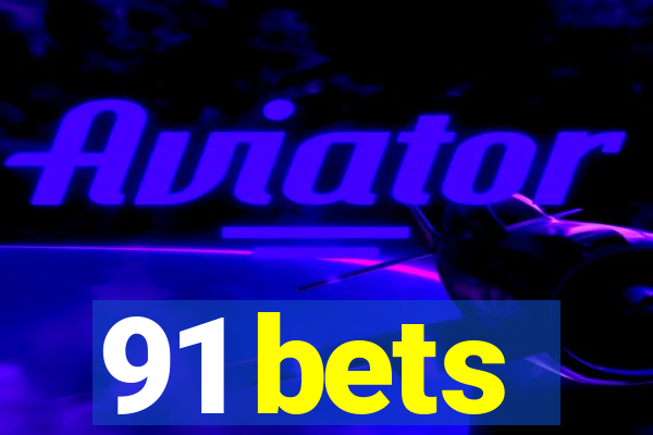 91 bets