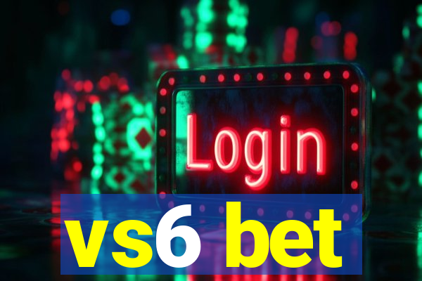 vs6 bet