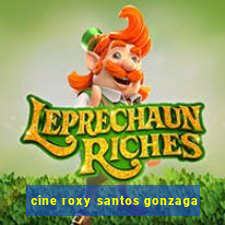 cine roxy santos gonzaga