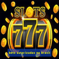 bets autorizadas no brasil