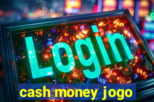 cash money jogo