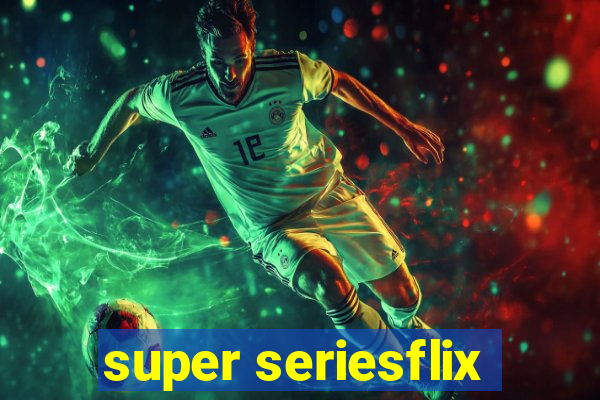 super seriesflix