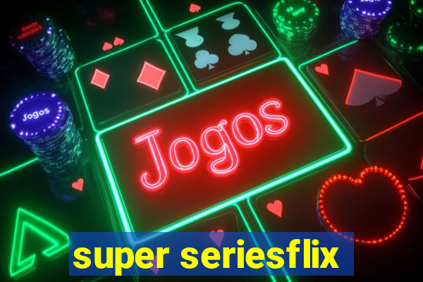 super seriesflix