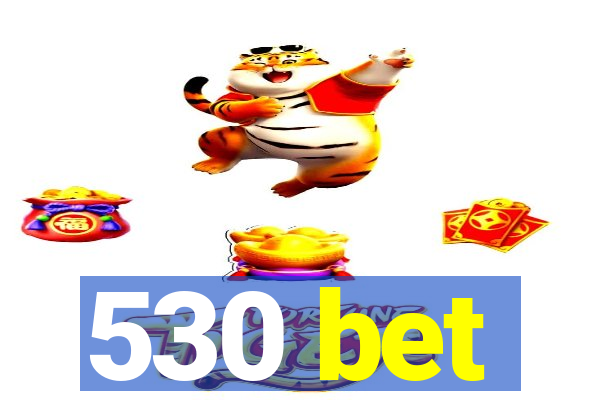 530 bet