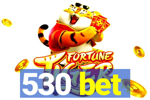 530 bet