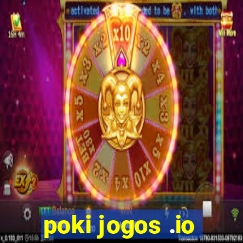 poki jogos .io