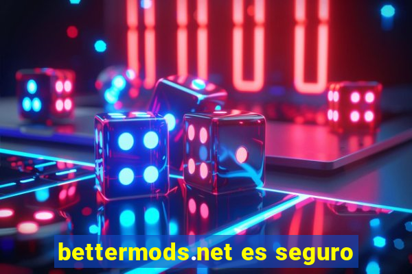 bettermods.net es seguro