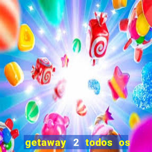 getaway 2 todos os carros liberados 2024