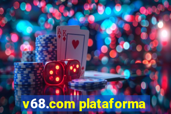 v68.com plataforma