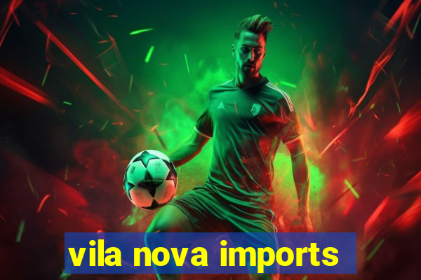 vila nova imports