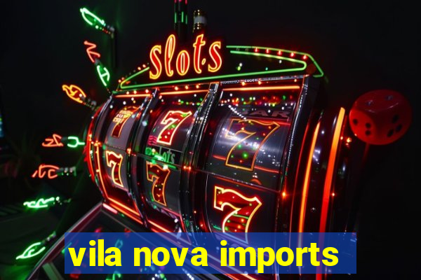 vila nova imports